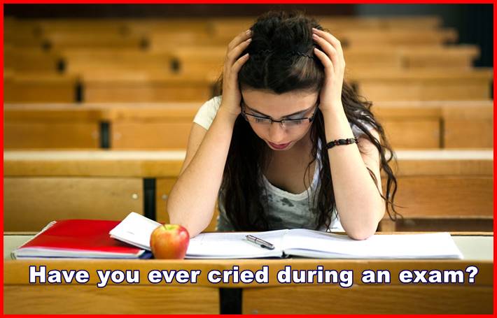 Have you ever cried during an exam?