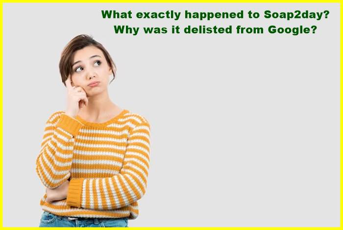 What exactly happened to Soap2day? Why was it delisted from Google?